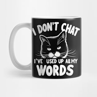 I Dont Chat Ive Used Up All My Words Funny Mug